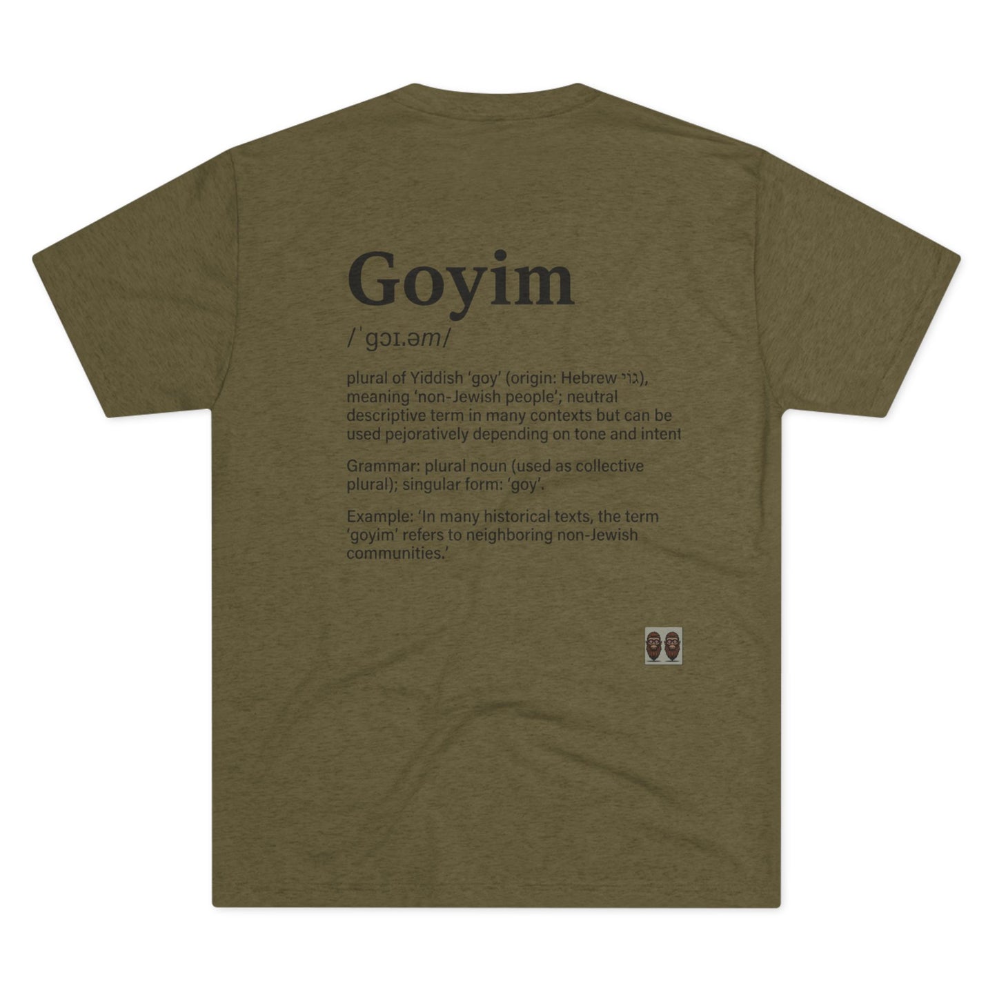 Goyim02 BakedSquatch.com brings A Unisex Tri-Blend Crew Tee.  Goyim (plural): Gentiles or non-Jews.